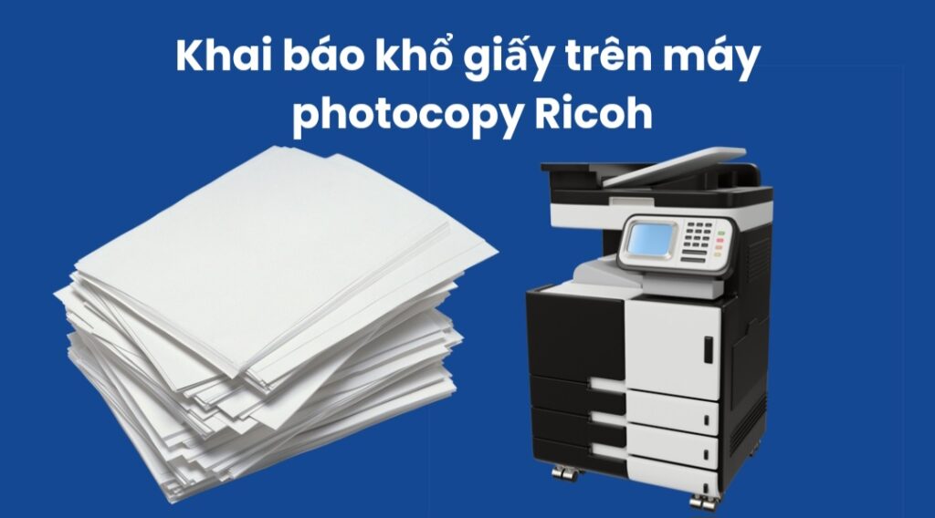 chọn khổ cho các loại giấy thường dùng cho máy photocopy