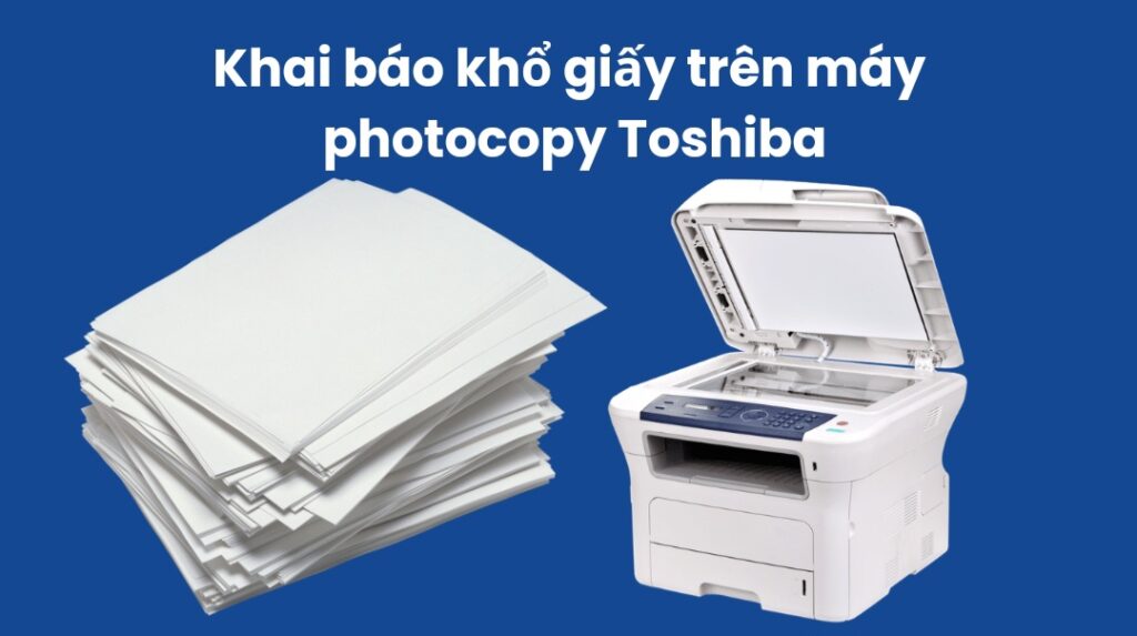 các loại giấy thường dùng cho máy photocopy và cách chọn khổ