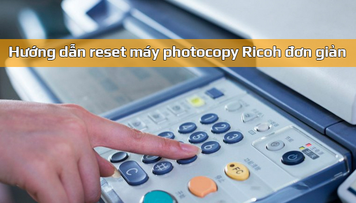 reset máy photocopy