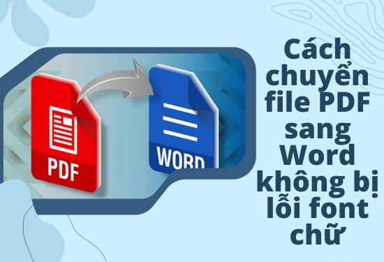 cách chuyển file PDF sang Word không bị lỗi font